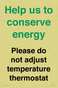 Help us to conserve energy - Please do not adjust temperature thermostat